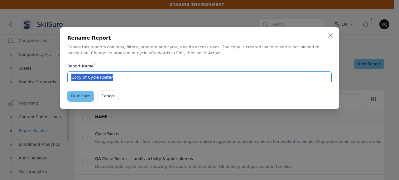 Rename Report dialog over the Report Builder list. It reads "Copies this report's columns, filters, program and cycle, and its access roles. The copy is created inactive and is not pinned to navigation. Change its program or cycle afterwards in Edit, then set it Active." A Report Name field is pre-filled with "Copy of Cycle Roster", above Duplicate and Cancel buttons.